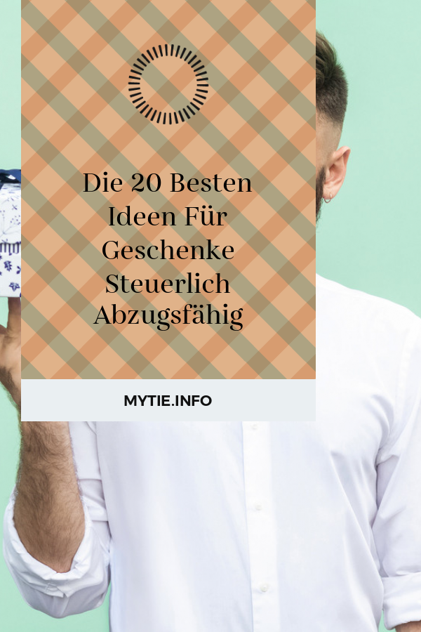 Die 20 Besten Ideen Für Geschenke Steuerlich Abzugsfähig